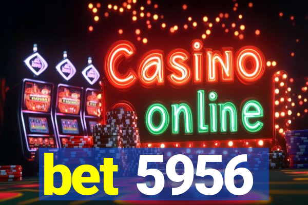 bet 5956